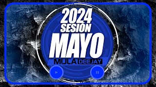 Sesion MAYO 2024 MIX (Reggaeton, Comercial, Trap, Dembow, Tech House) Mula Deeja