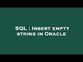 SQL : Insert empty string in Oracle