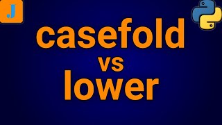Python casefold vs lower