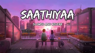 Saathiya   Shreya Ghosal    Slowed + Reverb @9PMLYRICS