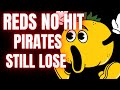 CRAZIEST THING HAPPENED  PIRATES BEAT THE REDS WITHOUT GETTING A HIT / MLB