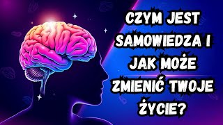 Czym jest samowiedza i jak może zmienić Twoje życie?