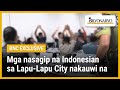 BNC EXCLUSIVE: Mga nasagip na Indonesian sa Lapu-Lapu City nakauwi na | Agenda