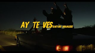 ElArturo - Ay Te Ves (Visualizer)