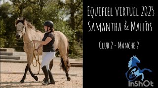 Equifeel virtuel 2025 - Samantha et Mallòs- Club 2 Manche 2