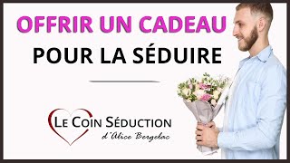 Faire un CADEAU À UNE FEMME pour la SÉDUIRE