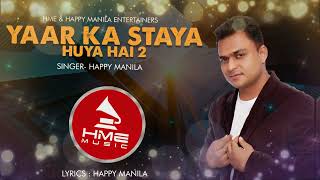 Yaar ka Staya Huya Hai 2 | Happy Manila | HME Music