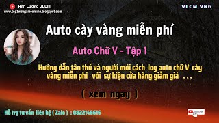 Cửa Hàng Giảm Giá 👉Auto cày vàng vlcm miễn phí tập 1 ( Auto chữ V )