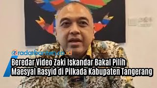 Beredar Video Zaki Iskandar Bakal Pilih Maesyal Rasyid di Pilkada Kabupaten Tangerang