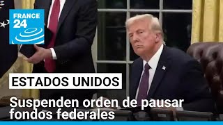 Estados Unidos: juez suspende orden de Trump de pausar fondos de asistencia federal • FRANCE 24