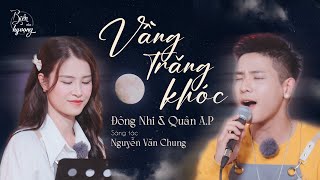 Vầng trăng khóc | Quân A.P và Đông Nhi tái hiện HIT HUYỀN THOẠI theo phong cách mới [Live]