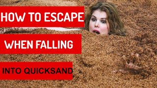 HOW TO ESCAPE WHEN FALLING INTO QUICKSAND