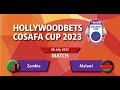 ZAMBIA VS MALAWI | HOLLYWOOD BETS COSAFA MEN CUP 2023 | SOUTH AFRICA|  #zambia  #malawi