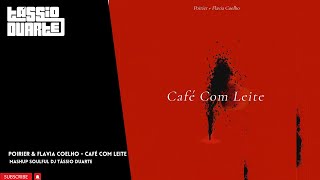 Poirier \u0026 Flavia Coelho - Café Com Leite (Mashup Soulful Dj Tássio Duarte)