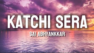 Katchi Sera Lyrics | Sai Abhyankkar | Trending music lyrics