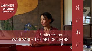 5 minutes on WABI SABI - The Japanese Art of Living