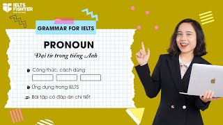 Unit 12: PRONOUN Đại từ trong tiếng Anh và ví dụ chi tiết, bài tập có đáp án