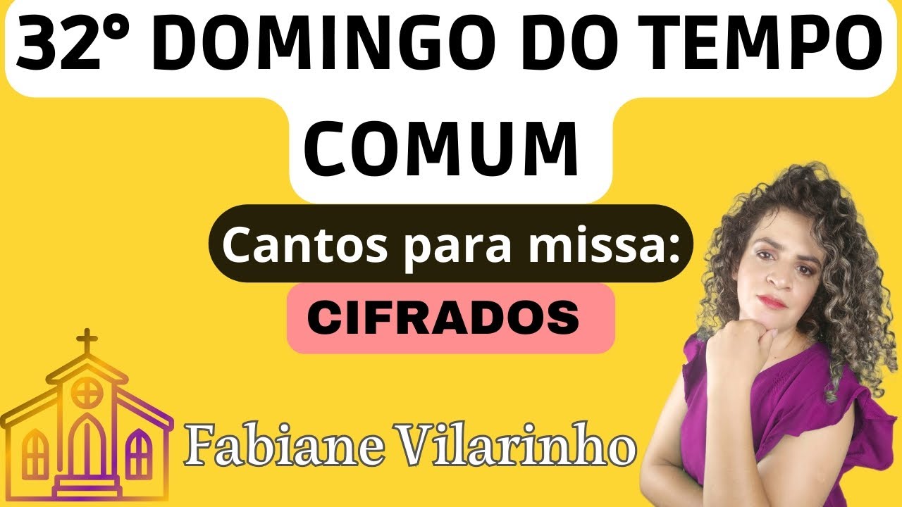 Cantos Para Missa; 32° DOMINGO DO TEMPO COMUM; ANO A; 12/11/2023 # ...