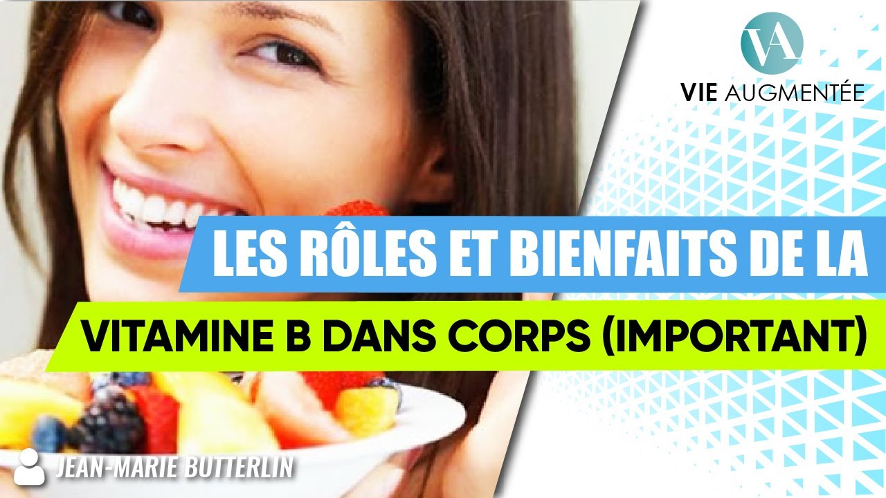 Les Rôles Et Bienfaits De La Vitamine B Pour Le Corps - YouTube