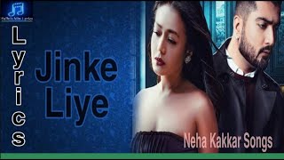 Jinke Liye | LYRICS |Heart Touching Sad Song By " Neha Kakkar" Ft. Jaani | B Praak|