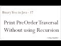 Binary Tree in Java - 17: Print PreOrder Traversal without using recursion