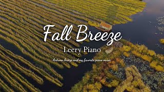 Autumn breeze and my favorite piano music | LEERY PIANO
