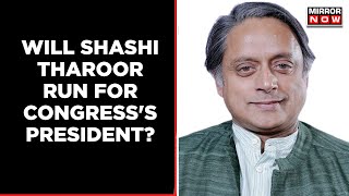 Shashi Tharoor Speaks On Congress President Election; Drops Hint Over President Poll | Mirror Now