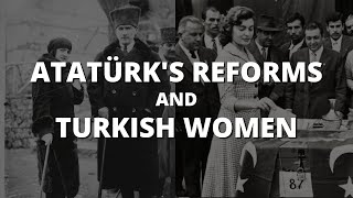 Atatürk’s Reforms And Turkish Women's Rights | Turkic Women Series