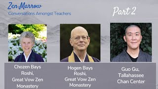 Zen Marrow: Chozen Bays Roshi, Hogen Bays Roshi and Guo Gu, Part 2