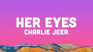 Charlie Jeer - Her Eyes (Lyrics)