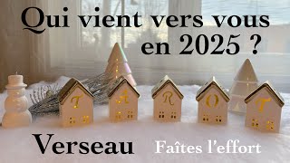 Verseau - Qui vient vers vous en 2025 ? - Faîtes l’effort , vous serez heureux - Tirage de tarot