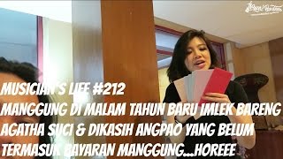 MUSICIAN'S LIFE #212 | MANGGUNG DI MALAM TAHUN BARU IMLEK BARENG AGATHA SUCI & DAPET ANGPAO