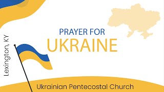 Prayer for Ukraine - UPC Lexington Kentucky (pt 1 of 2)  2/25/22