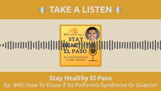How To Know If Its Piriformis Syndrome Or Sciatica | Stay Healthy El Paso Podcast
