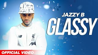 Glassy (Official Video) | Jazzy B | Punjabi Songs 2019 | Planet Recordz