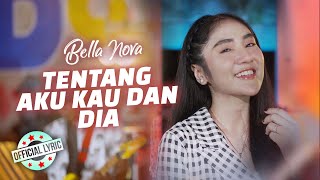 Bella Nova - Tentang Aku Kau dan Dia (Official Lyric Video)