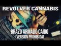 Brazo armado caido vercion prohibida revolvel cana