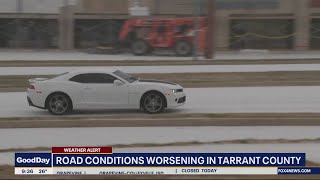 Road conditions worsening in Tarrant County