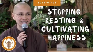 Stopping, Resting, and Cultivating Happiness | Dharma Talk by Sr Hội N, 2019 01 03