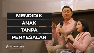 MENDIDIK ANAK TANPA PENYESALAN - Fuji Harsono & Magdalena Christina - Official Khotbah