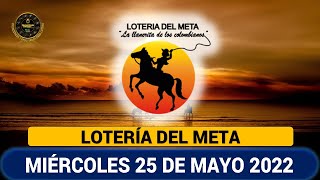 LOTERÍA DEL META Resultado MIÉRCOLES 25 DE MAYO de 2022 PREMIO MAYOR