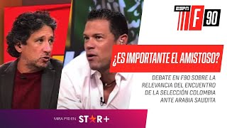 ¡Debate en F90!: ¿Es importante el PARTIDO AMISTOSO de #Colombia frente a Arabia Saudita?