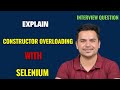 Constructor Overloading In Selenium Webdriver With Example | Selenium Interview Question