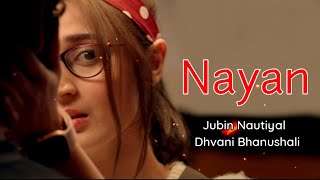Nayan Lyrical Video - Dhvani Bhanushali | Jubin Nautiyal | Dj Chetas, Lijo George | Manoj Mumtashir