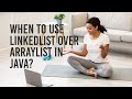 Java LinkedList vs. ArrayList: Making the Right Choice for Your Data!