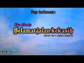 Selamat jalan kekasih - Rita effendy - ( Lirik lagu ) cover by : Anna mendes