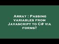 Array : Passing variables from Javascript to C# via forms?