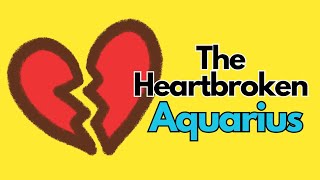 The Signs of a Heartbroken Aquarius