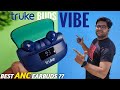 truke Buds Vibe True Wireless Earbuds Detailed Unboxing & Review ⚡⚡ Best ANC Earbuds Under 2000 ??