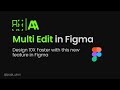 Mastering Multi-Edit in Figma | Boost Your Design Efficiency | Figma Tutorial 2024